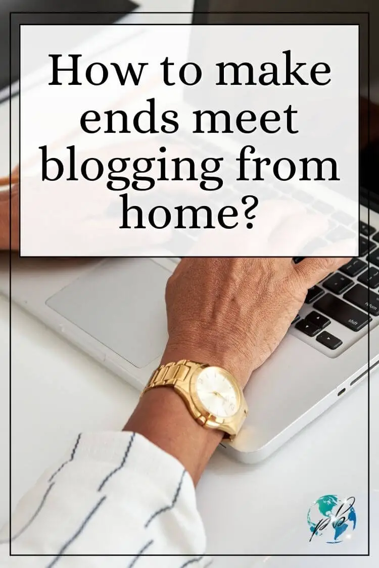 How to make ends meet blogging from home 4