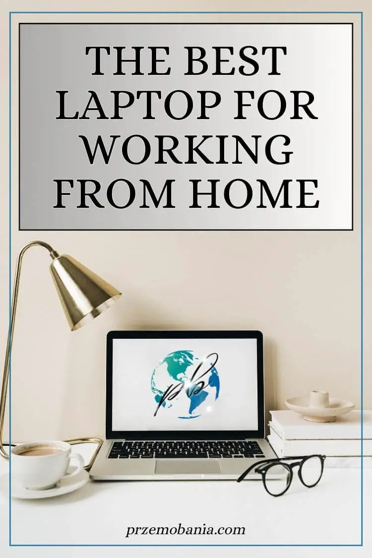 The best laptop for working from home