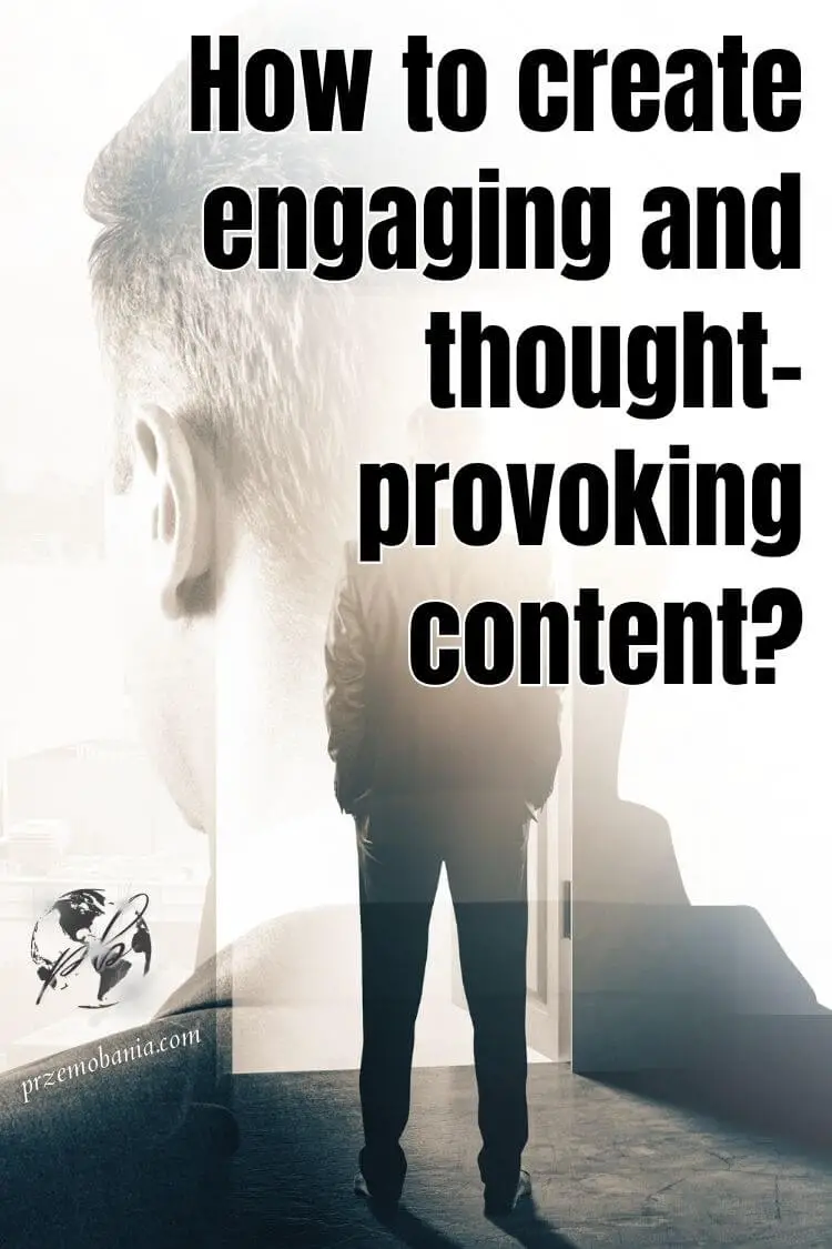 How to create engaging and thought-provoking content 2