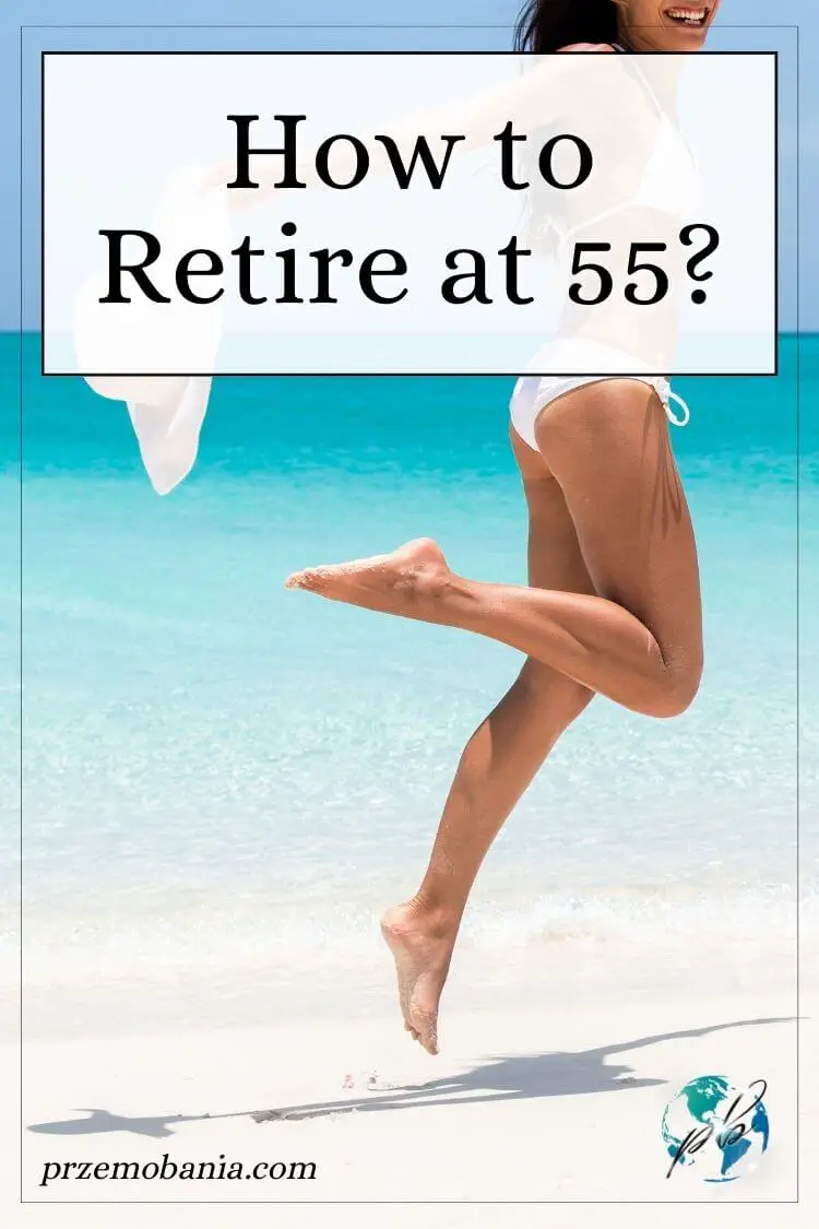 How to retire at 55 1