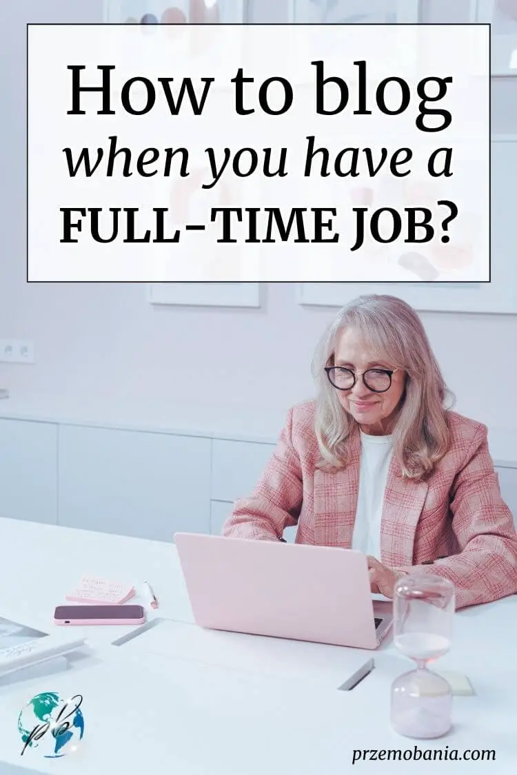 How to blog when you have a full time job 3