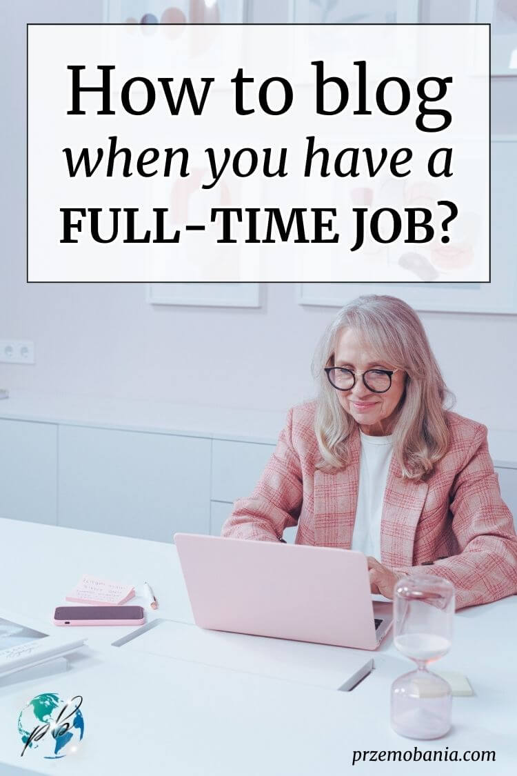 How to blog when you have a full time job 3