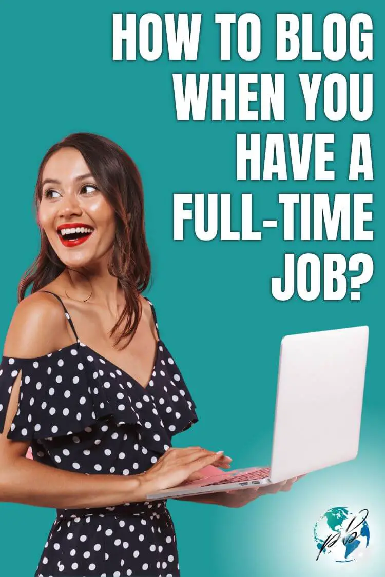 How to blog when you have a full time job 4