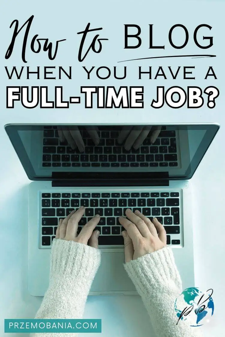 How to blog when you have a full time job 5