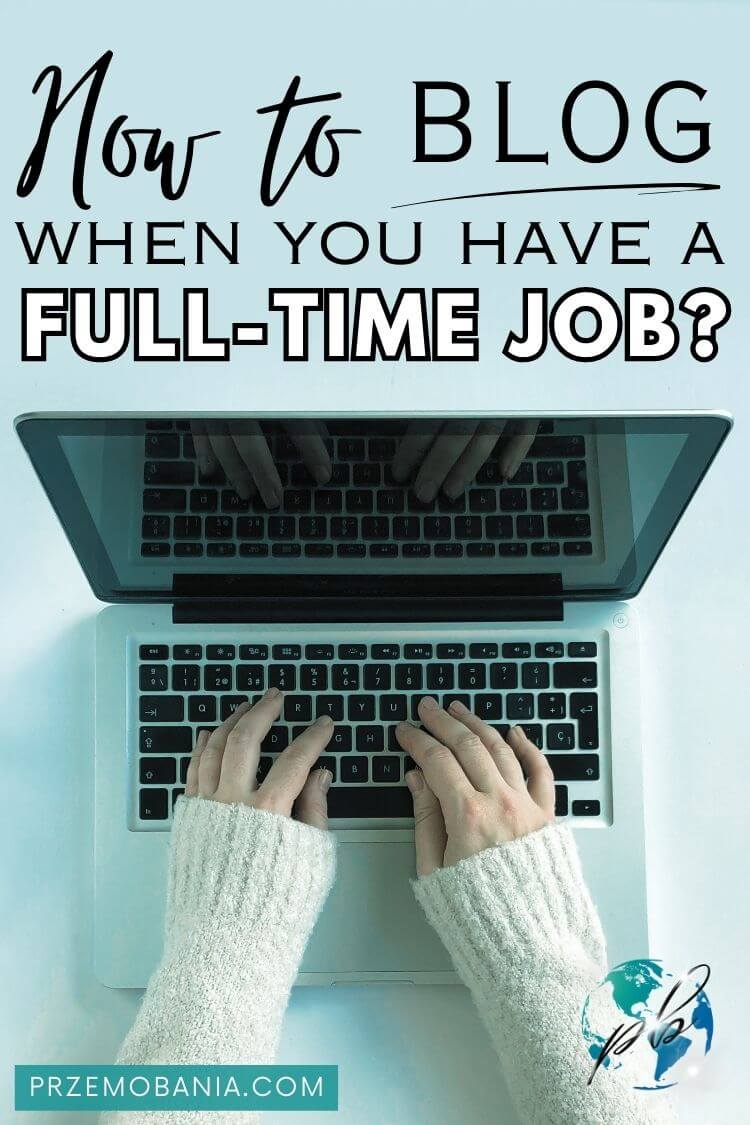 How to blog when you have a full time job 5