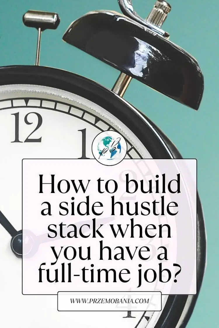 How to build a side hustle stack when you have a full-time job 2