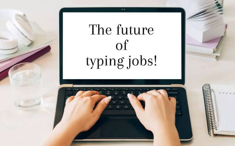 The future of typing jobs
