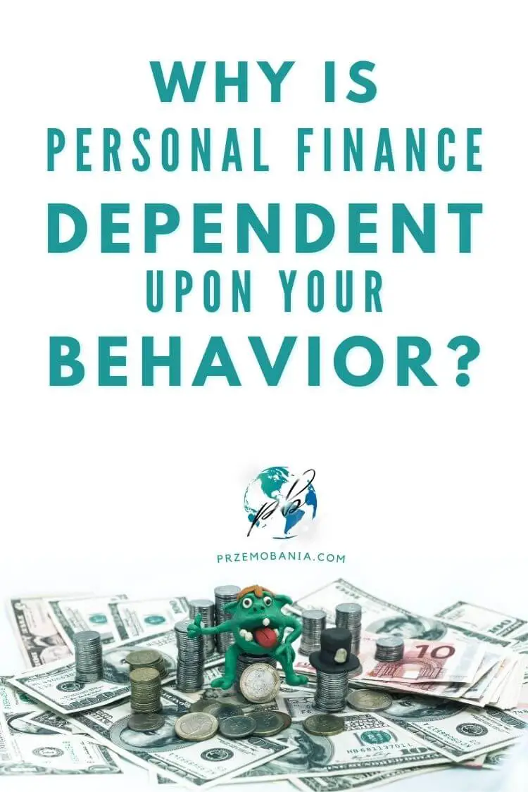 Why is personal finance dependent upon your behavior 4