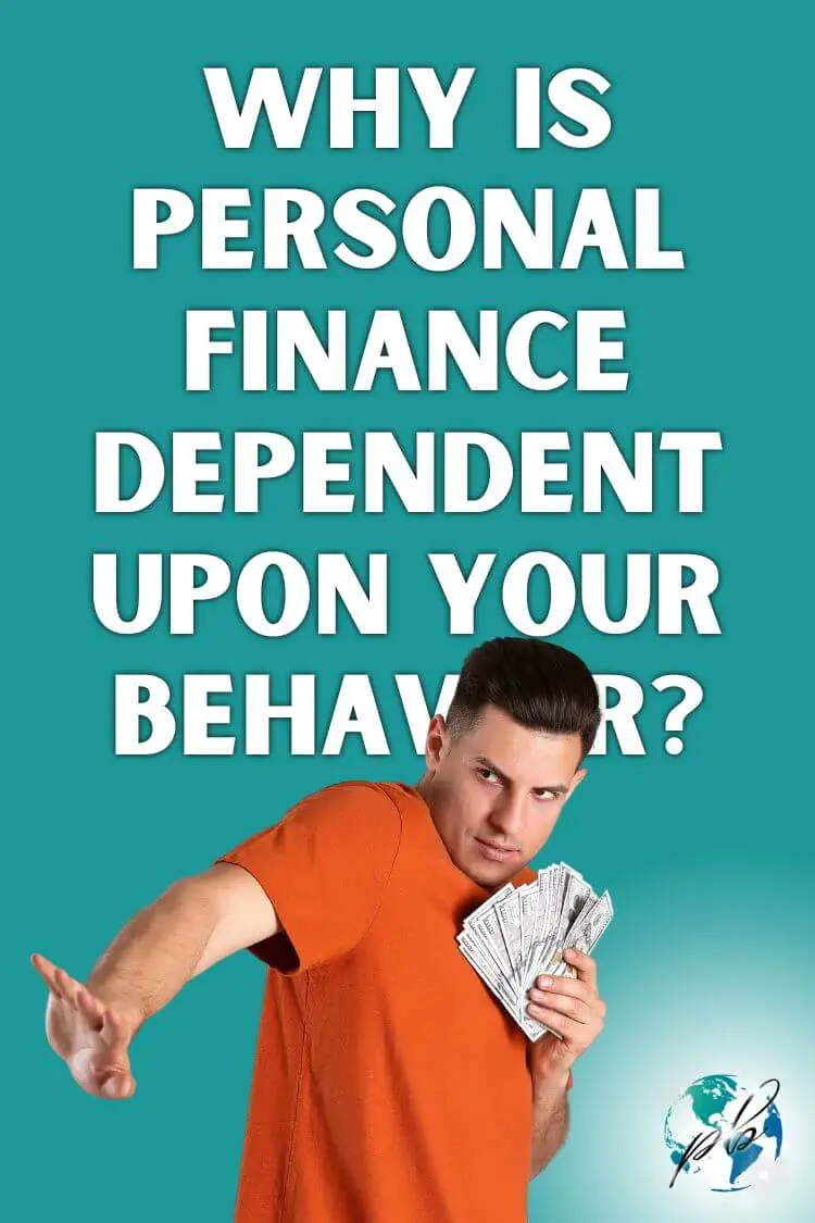 Why is personal finance dependent upon your behavior 5