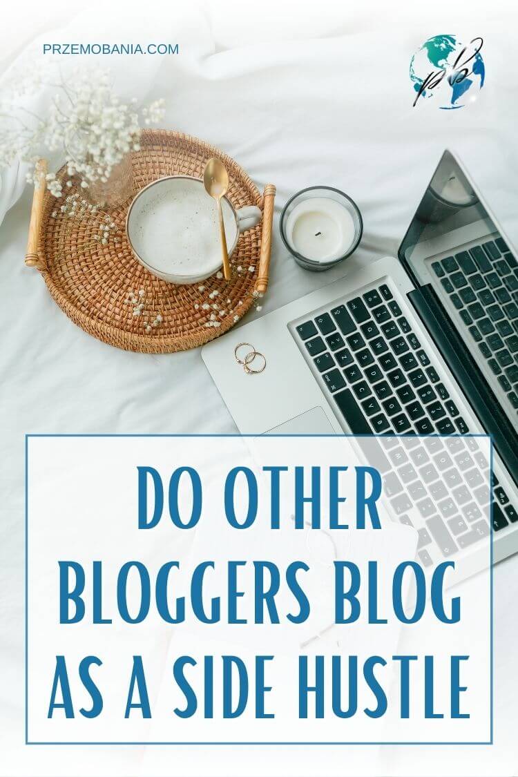 Do other bloggers blog as a side hustle 6