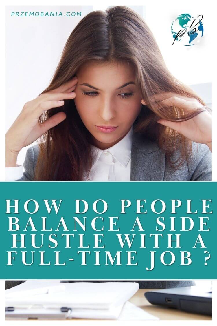 How do people balance a side hustle with a full-time job 2