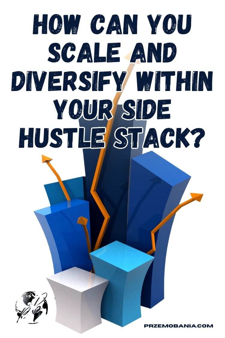 How can you scale and diversify within your side hustle stack 7