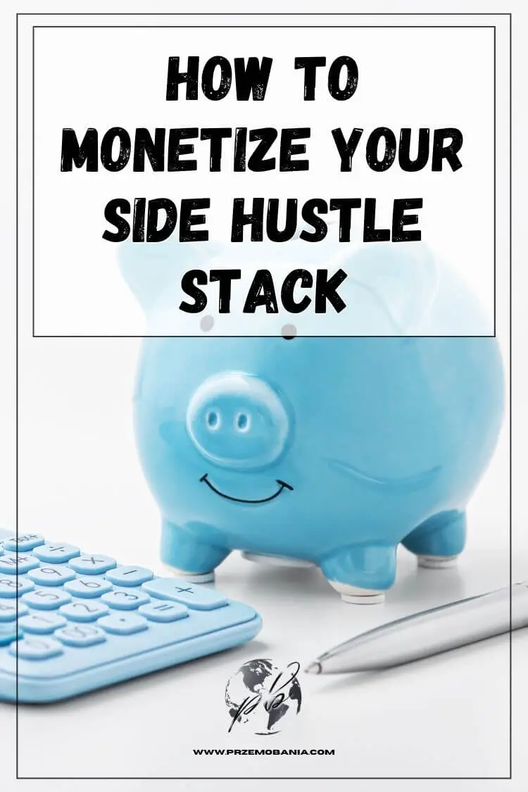 How to monetize your side hustle stack 7