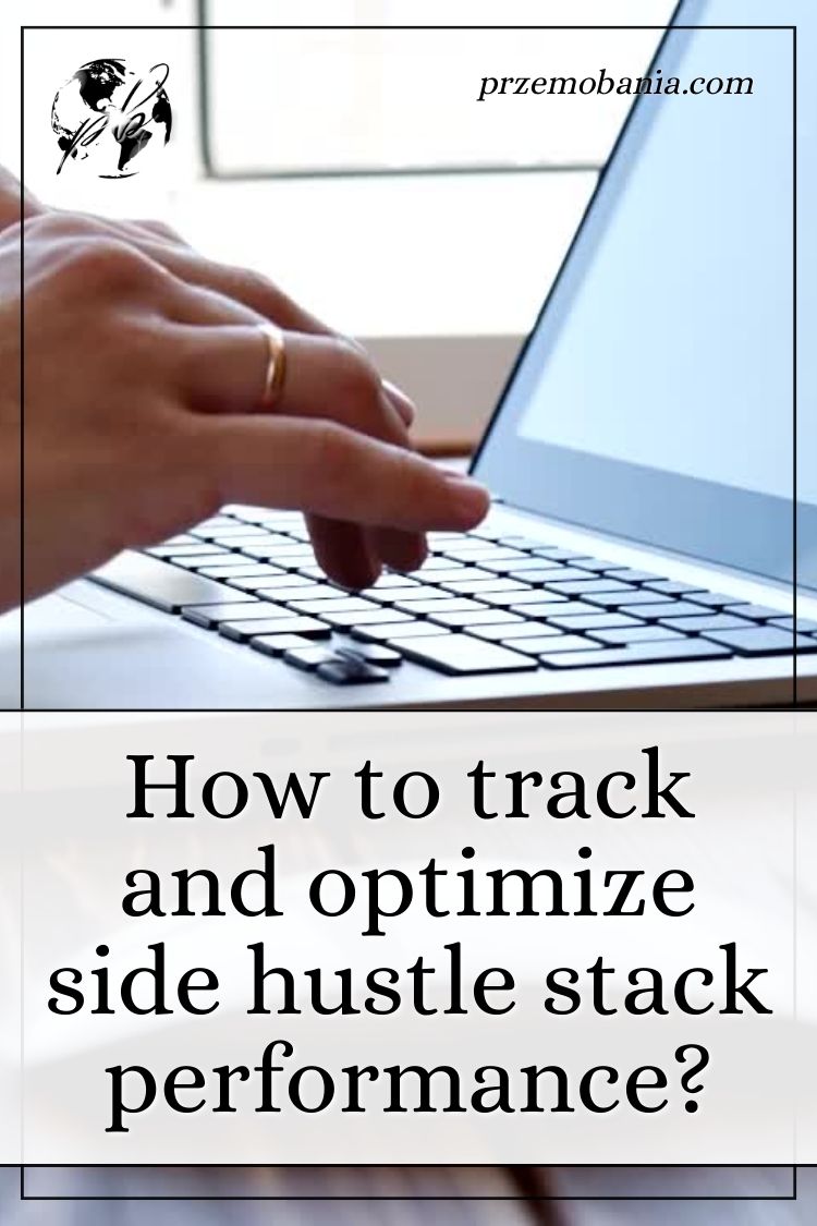 How to track and optimize side hustle stack performance 7