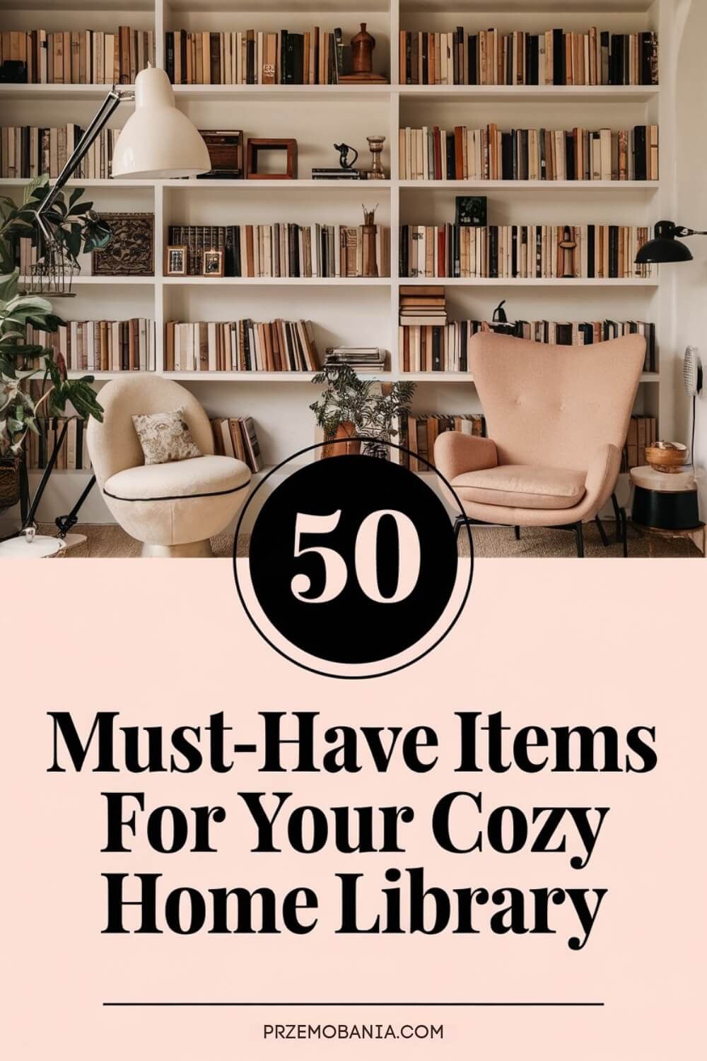 50 Must-Have Items for Your Cozy Home Library