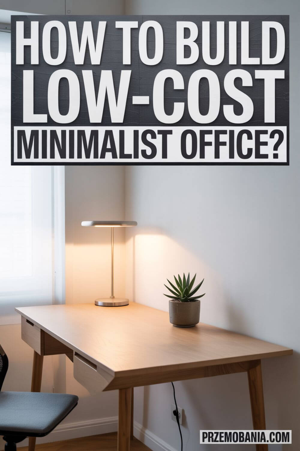 How to Build a Low-Cost Minimalist Office 5