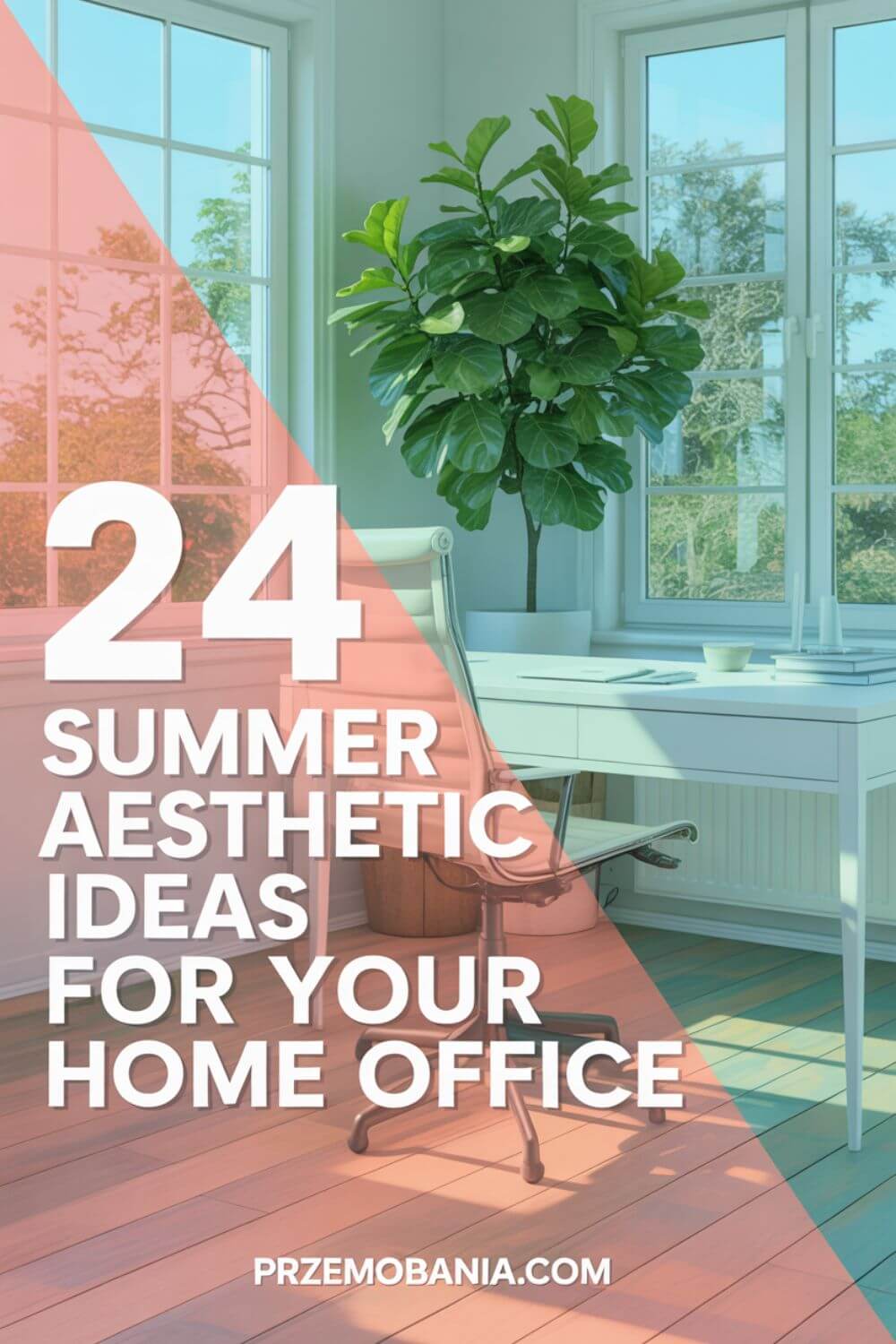 24 Summer Aesthetic Ideas for Your Home Office