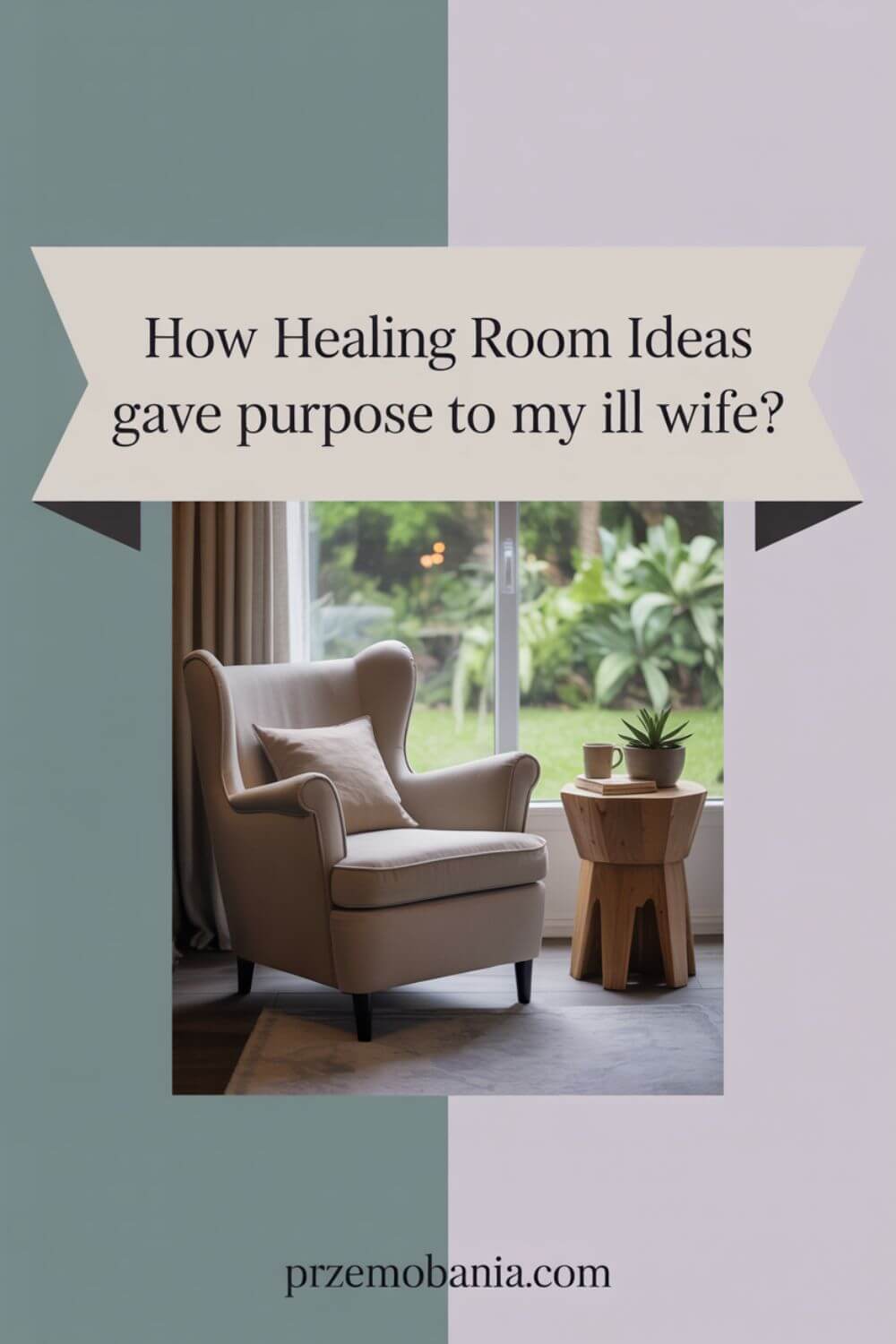 How Healing Room Ideas Gave Purpose to My Ill Wife 6