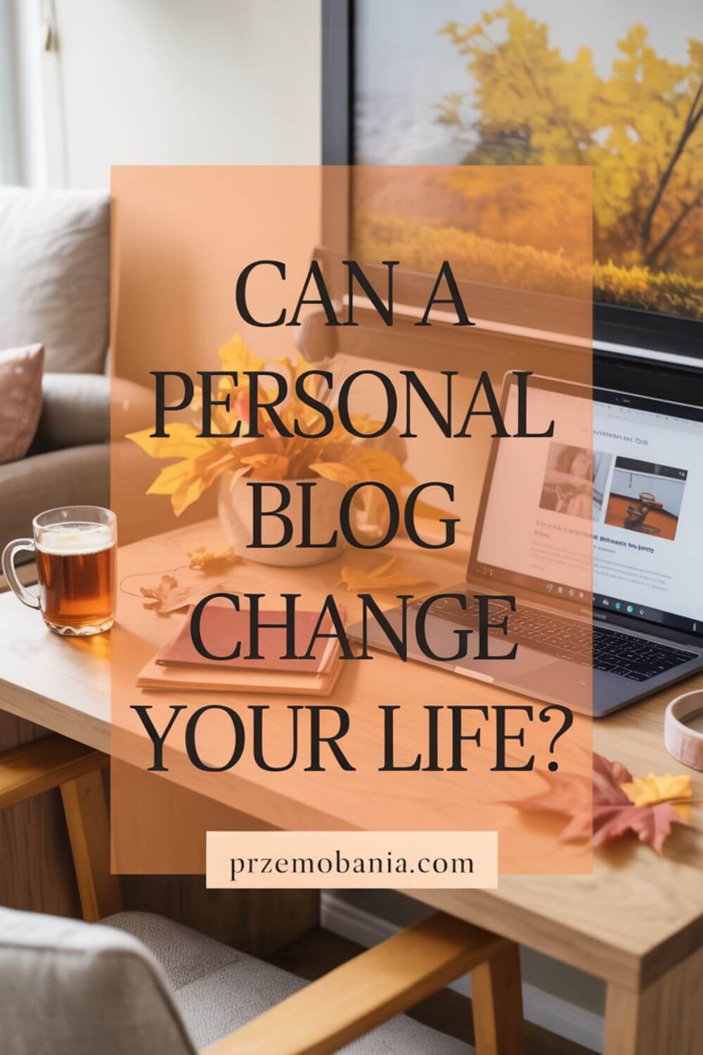 Can a Personal Blog Change Your Life 4