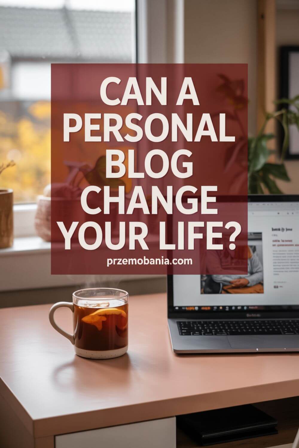 Can a Personal Blog Change Your Life 5