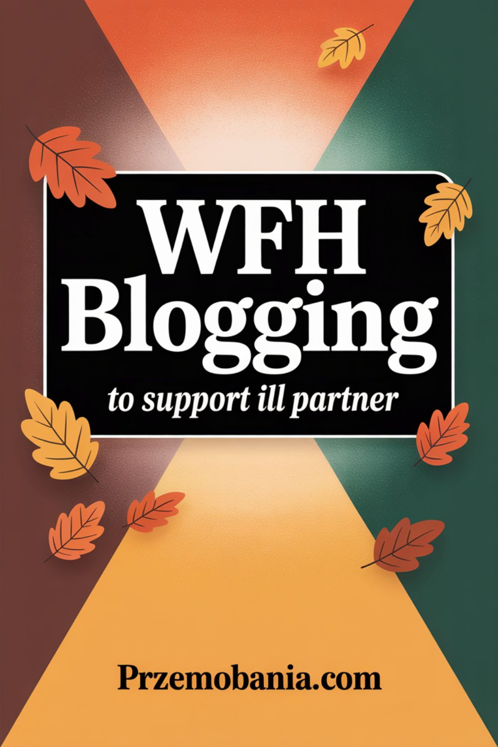 Work From Home Blogging to Support an Ill Partner